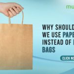 Why Should We Use Paper Bags Instead of Plastic Bags?