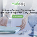 Ultimate Guide to Choosing the Right Napkin Paper